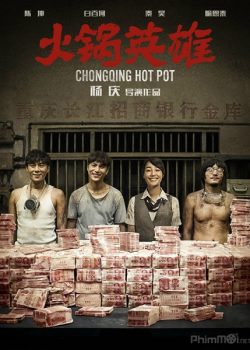 Anh Hùng Nồi Lẩu / Bí Mật Địa Đạo – Chongqing Hot Pot