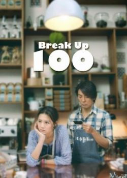 Bậc Thầy Chia Tay / Chia Tay 100 Lần – Break Up 100