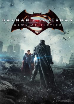 Batman Đại Chiến Superman: Ánh Sáng Công Lý – Batman v Superman: Dawn of Justice
