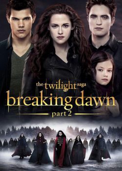 Chạng Vạng 5: Hừng Đông (Phần 2) – The Twilight Saga 5: Breaking Dawn (Part 2)