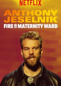 Cháy Trong Phòng Hộ Sinh – Anthony Jeselnik: Fire In The Maternity Ward