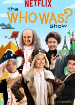 Chủ Xị (Phần 1) – The Who Was? Show (Season 1)