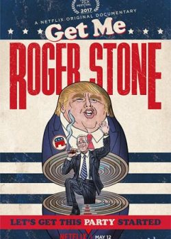 Cố Vấn Chính Trị Roger Stone – Get Me Roger Stone