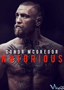 Conor Mcgregor: Võ Sĩ Khét Tiếng – Conor Mcgregor: Notorious