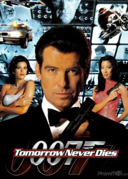Điệp Viên 007: Ngày Mai Không Lụi Tàn – Bond 18: Tomorrow Never Dies