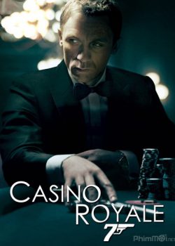 Điệp Viên 007: Sòng Bạc Hoàng Gia – Bond 21: Casino Royale