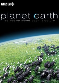 Hành Tinh Trái Đất (Phần 1) – BBC’s Planet Earth