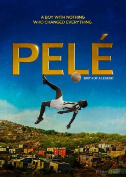 Huyền Thoại Pelé – Pelé: Birth of a Legend