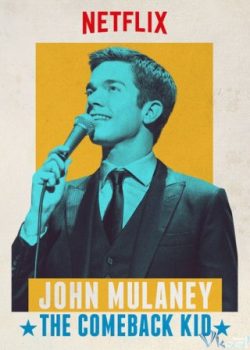 John Mulaney: Chàng Sinh Viên Trở Lại – John Mulaney: The Comeback Kid
