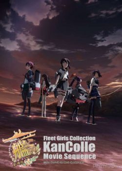 Linh Hồn Chiến Hạm: The Movie – Fleet Girls Collection KanColle Movie Sequence