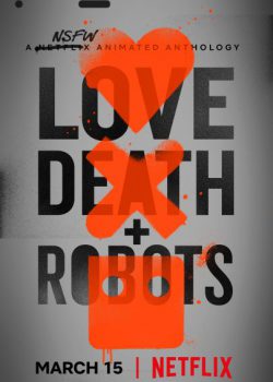 Tình Yêu, Cái Chết và Người Máy – Love, Death & Robots