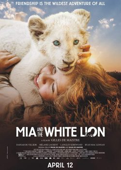 Mia Và Chú Sư Tử Trắng – Mia And The White Lion