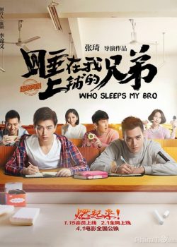 Người Anh Em Giường Trên (Bản Điện Ảnh) – Who Sleeps My Bro (Movie)
