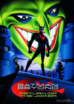 Người Dơi: Sự Trở Lại Của Joker – Batman Beyond: Return Of The Joker