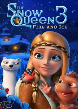Nữ Hoàng Tuyết 3: Lửa và Băng – The Snow Queen 3