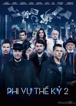 Phi Vụ Thế Kỷ 2 – Now You See Me 2: The Second Act