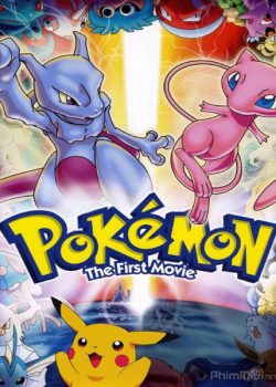 Pokemon Movie 1: Mewtwo phục thù – Pokémon Movie 1: Mewtwo Strikes Back