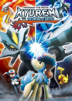 Pokemon Movie 15: Kyurem VS Thánh kiếm sĩ Keldeo – Pokémon Movie 15: Kyurem vs. the Sword of Justice