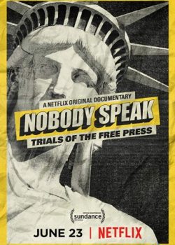 Quyền Tự Do Báo Chí – Nobody Speak: Trials Of The Free Press