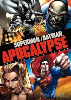 Siêu Nhân/Người Dơi Đại Chiến: Khải Huyền – Superman/Batman: Apocalypse