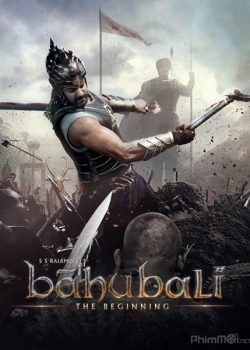 Sử Thi Baahubali 1: Khởi Nguyên – Baahubali: The Beginning