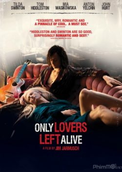 Tình Yêu Ma Cà Rồng (Chỉ Những Người Yêu Nhau Sống Sót) – Only Lovers Left Alive