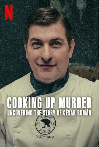 César Román: Đầu bếp sát nhân - Cooking Up Murder: Uncovering the Story of César Román