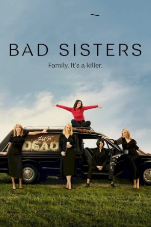 Chị Em Tồi (Phần 1) – Bad Sisters (Season 1)