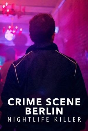 Hiện trường vụ án Berlin: Kẻ sát nhân về đêm (Phần 1) – Crime Scene Berlin: Nightlife Killer (Season 1)
