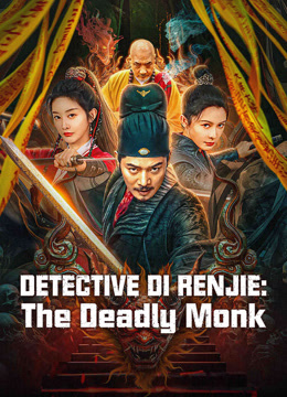 Địch Nhân Kiệt: Đoạt Mệnh Yêu Tăng - Detective Di: Renjie The Deadly Monk