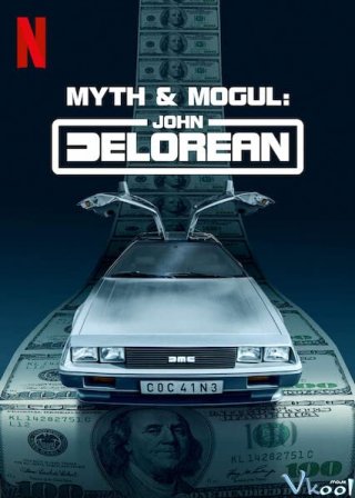 John DeLorean: Thăng Trầm Cùng Xe Hơi (Phần 1) – Myth & Mogul: John DeLorean (Season 1)